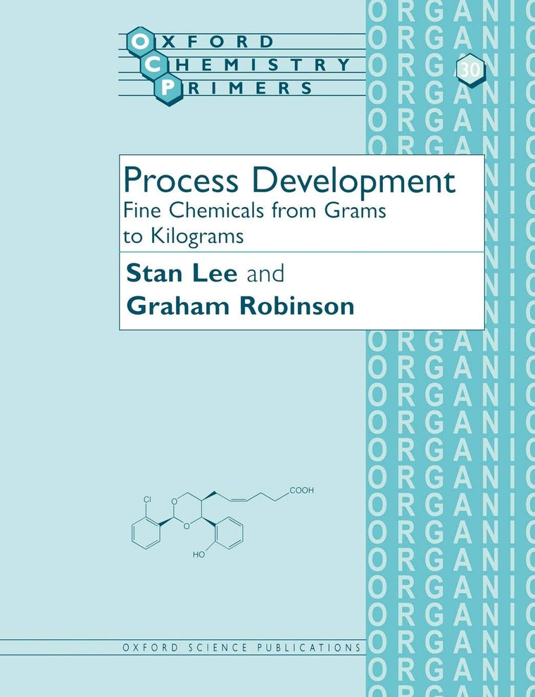 Process Development: Fine Chemicals from Grams to Kilograms (Oxford Chemistry Primers)