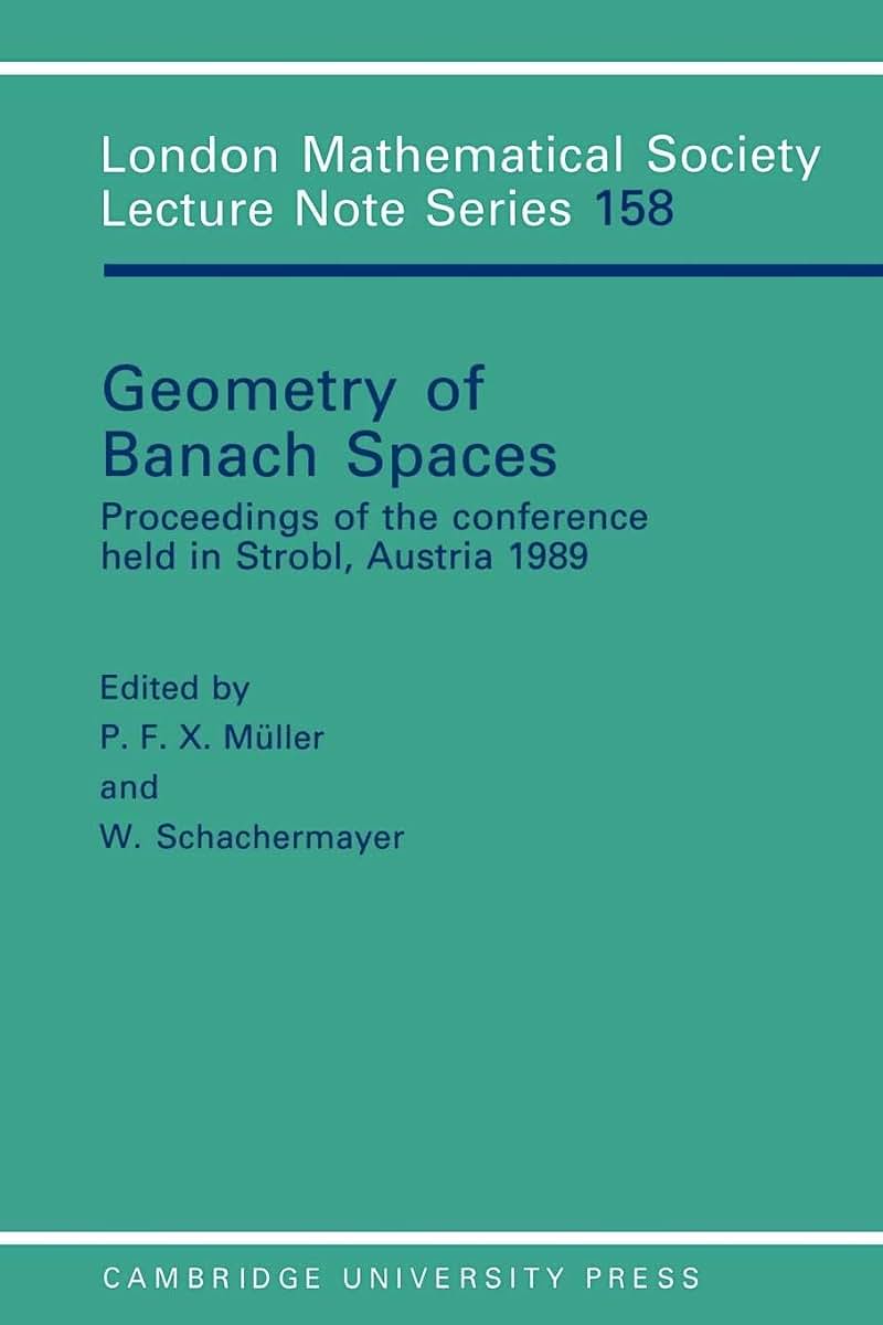 Geometry of Banach Spaces: Proceedings of the Conference Held in Strobl, Austria 1989 (London Mathematical Society Lecture Note Series, Series Number 158)