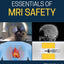 Essentials of MRI Safety