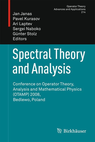 Spectral Theory and Analysis: Conference on Operator Theory, Analysis and Mathematical Physics (OTAMP) 2008, Bedlewo, Poland (Operator Theory: Advances and Applications, 214)