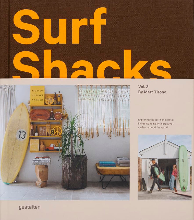 Surf Shacks Vol. 3: Exploring the spirit of coastal living. At home with creative surfers around the world.