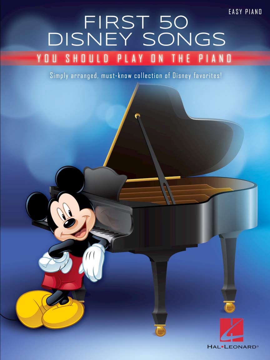 First 50 Disney Songs You Should Play on the Piano  Easy Piano Songbook for Beginners and Intermediate Players  Classic and Modern Disney Hits  Piano Sheet Music Book for Students, Teachers