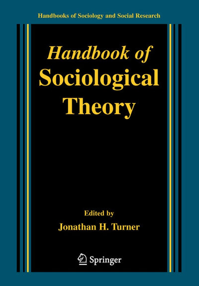 Handbook of Sociological Theory (Handbooks of Sociology and Social Research)