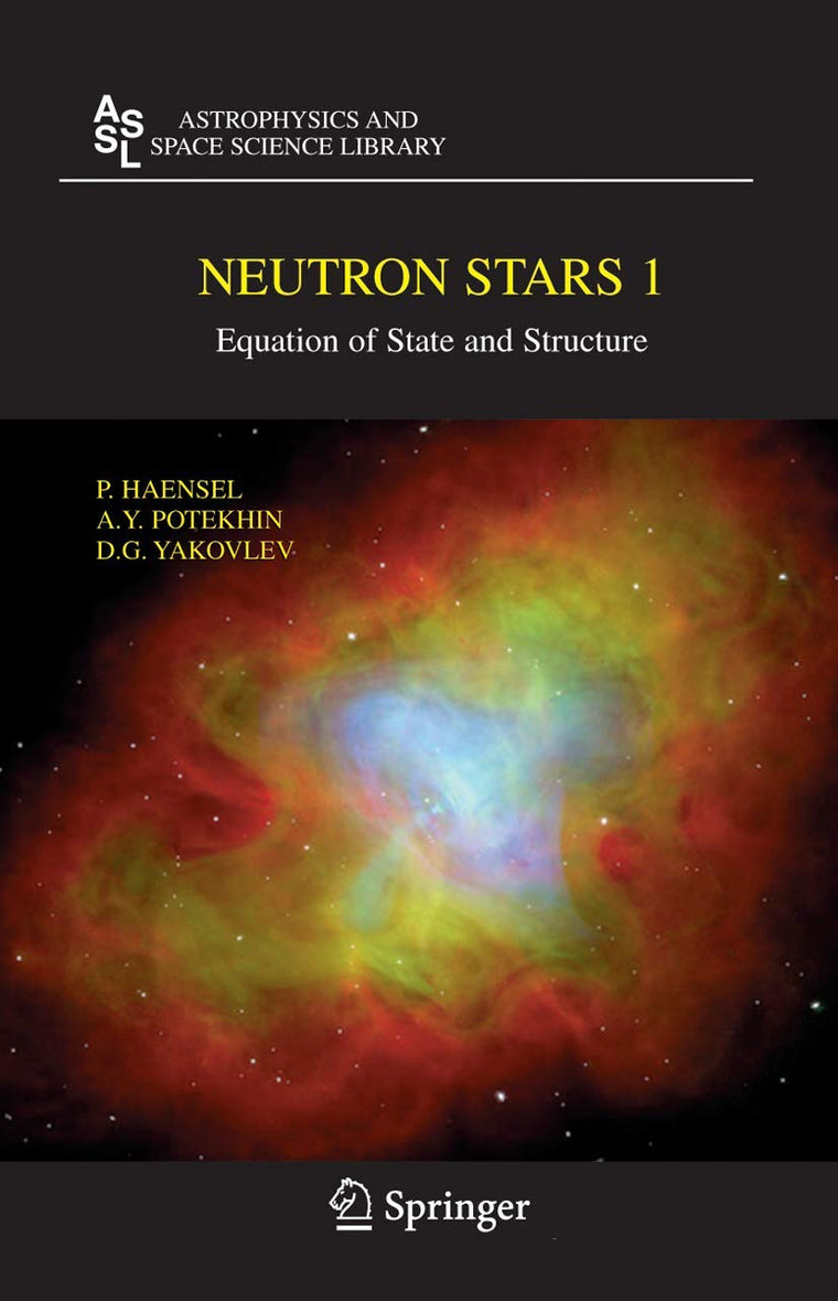 Neutron Stars 1: Equation of State and Structure (Astrophysics and Space Science Library, 326)