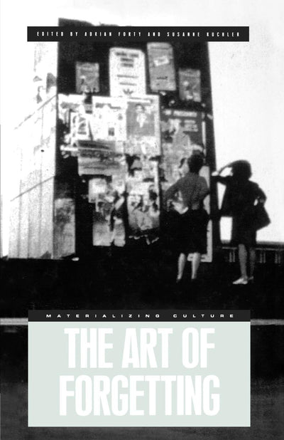 The Art of Forgetting (Materializing Culture (Paperback))
