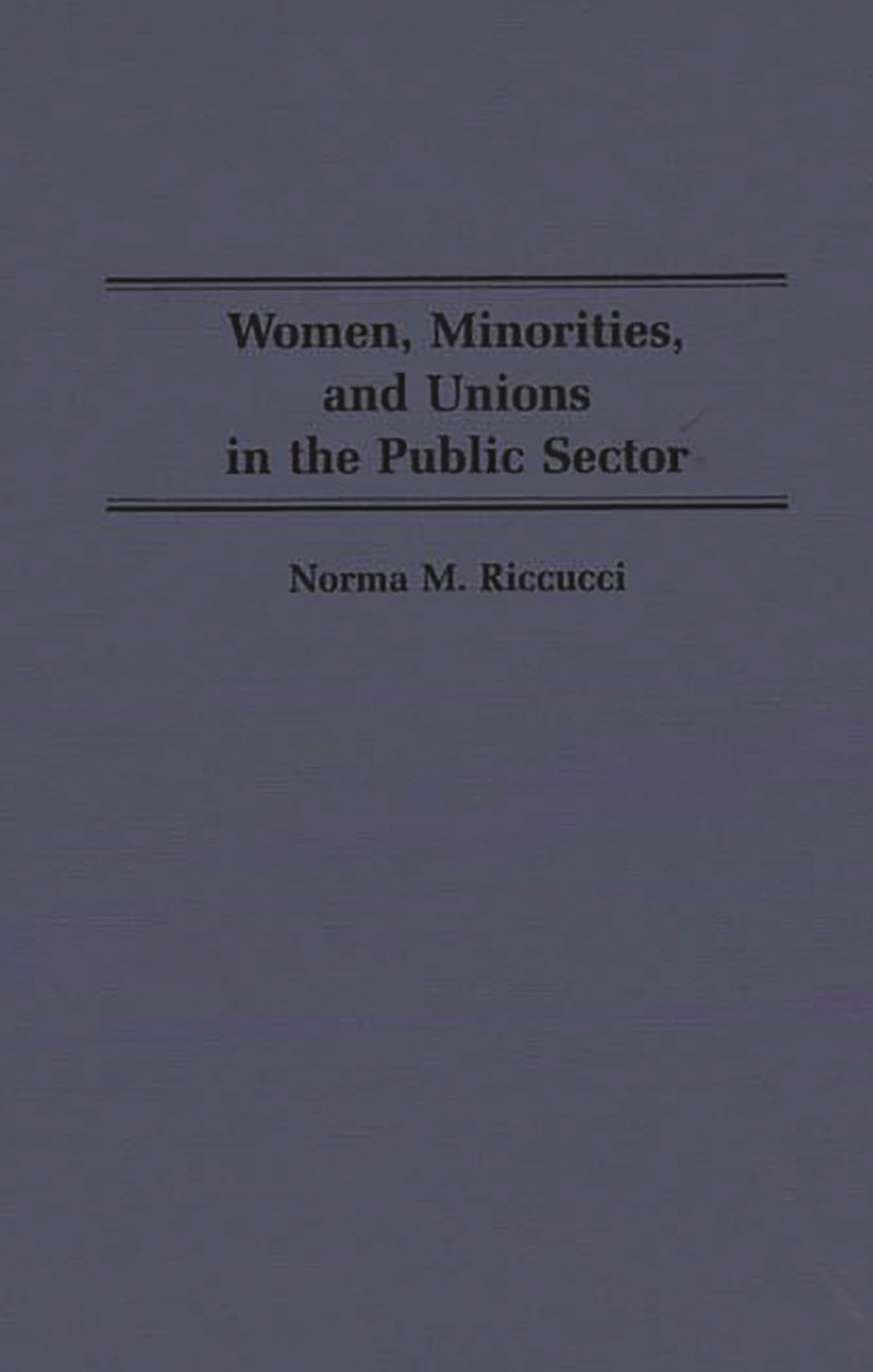 Women, Minorities, and Unions in the Public Sector: (Contributions in Labor Studies)