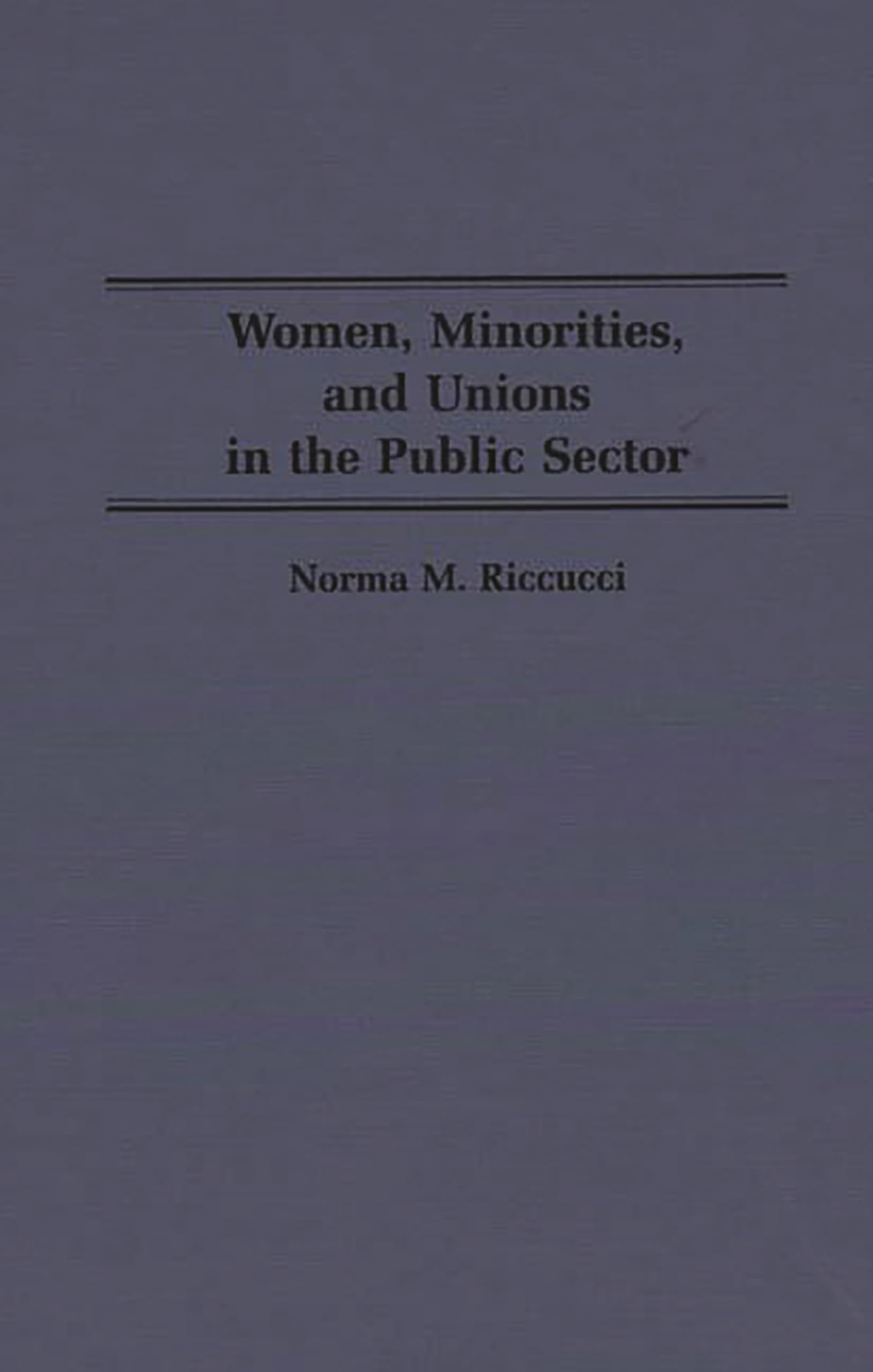 Women, Minorities, and Unions in the Public Sector: (Contributions in Labor Studies)