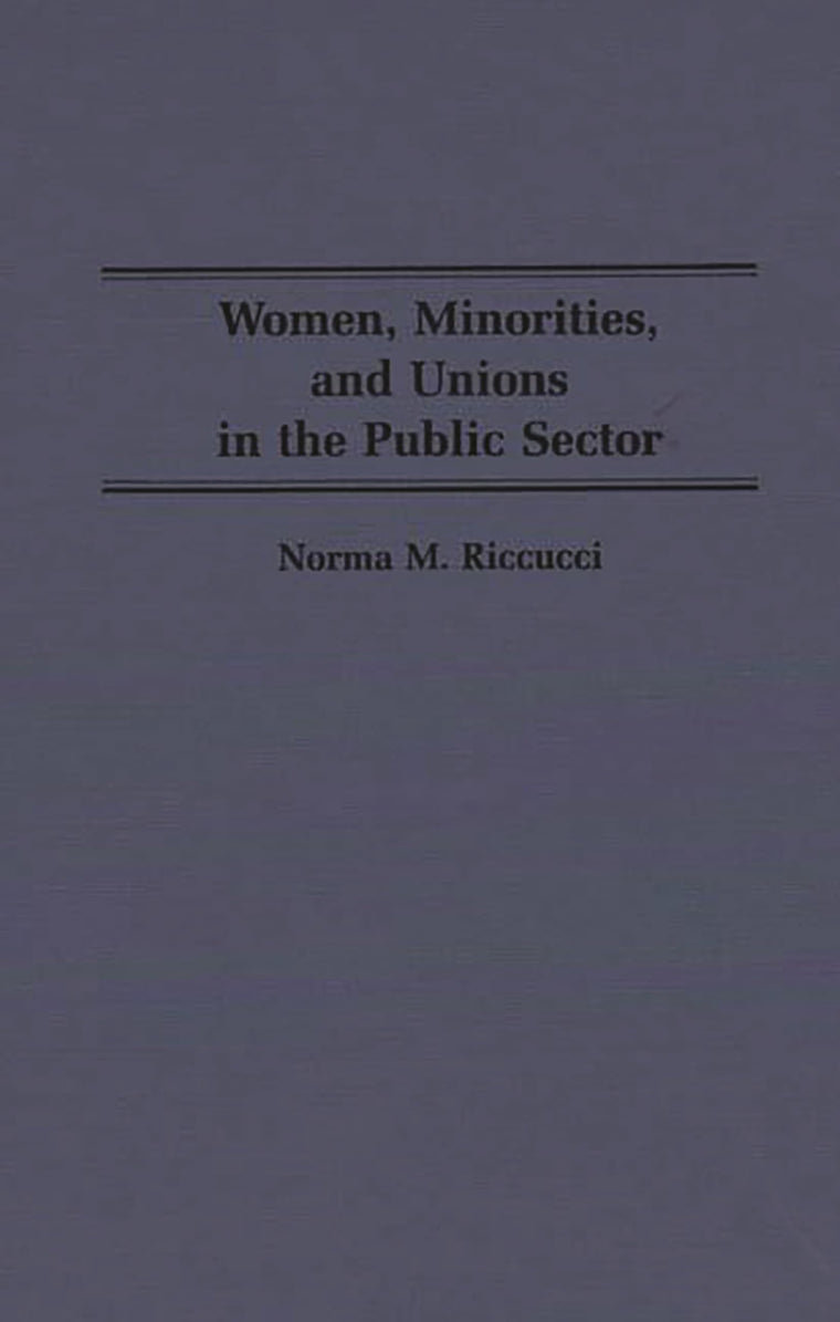 Women, Minorities, and Unions in the Public Sector: (Contributions in Labor Studies)