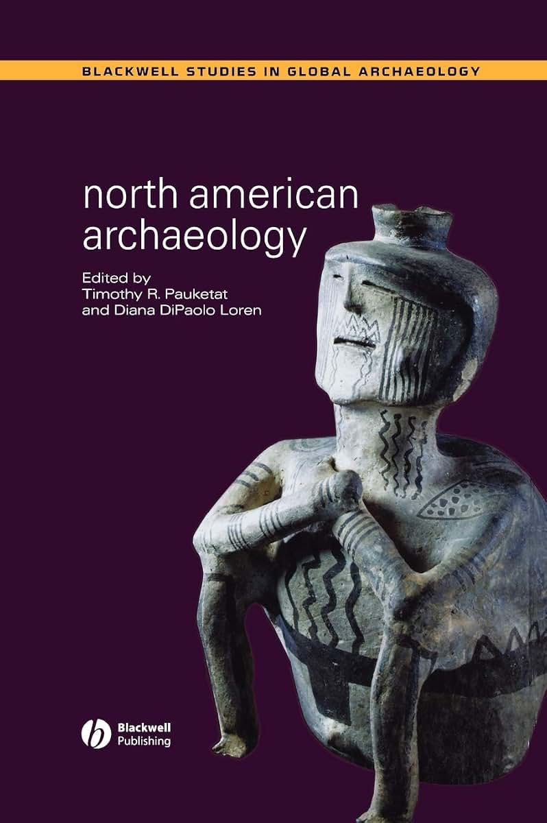 North American Archaeology (Wiley Blackwell Studies in Global Archaeology)