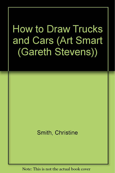 How to Draw Trucks and Cars (Art Smart)
