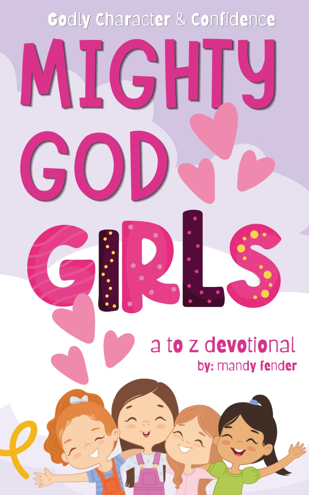 Mighty God Girls: Devotionals for girls ages 7 to 11
