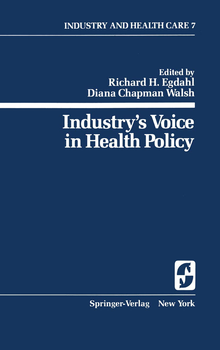 Industrys Voice in Health Policy (Springer Series on Industry and Health Care, 7)