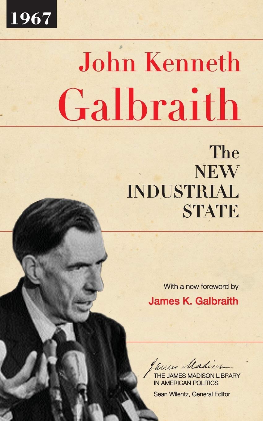 The New Industrial State (The James Madison Library in American Politics)