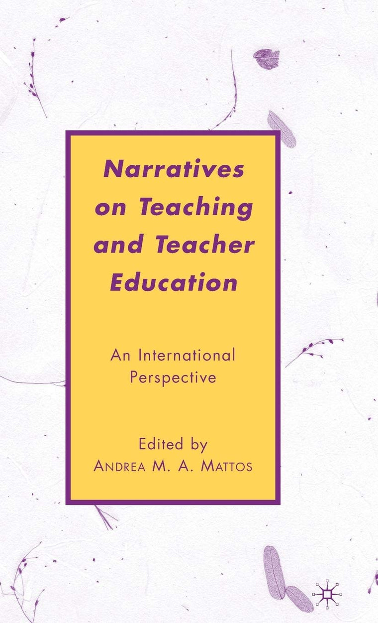 Narratives on Teaching and Teacher Education: An International Perspective