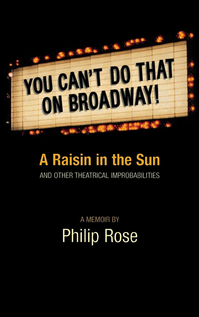 You Can't Do That on Broadway!: A Raisin in the Sun and Other Theatrical Improbabilities (Limelight)