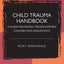 Child Trauma Handbook: A Guide for Helping Trauma-Exposed Children and Adolescents (Psychology Revivals)
