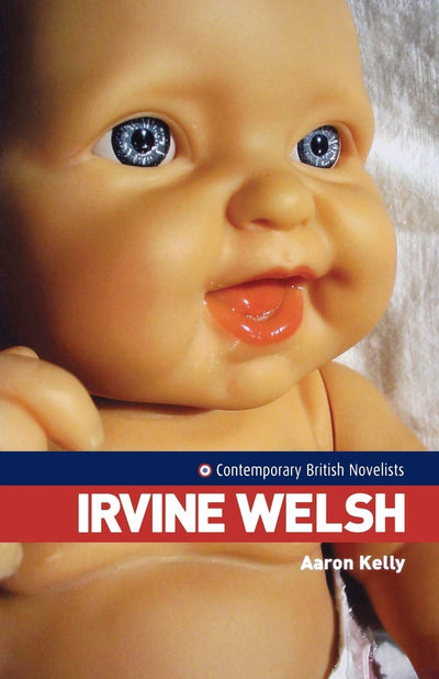 Irvine Welsh (Contemporary British Novelists)