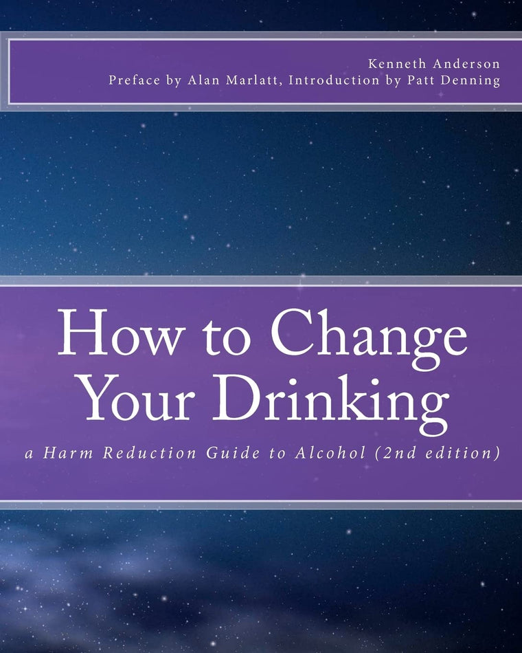 How to Change Your Drinking: a Harm Reduction Guide to Alcohol (2nd edition)