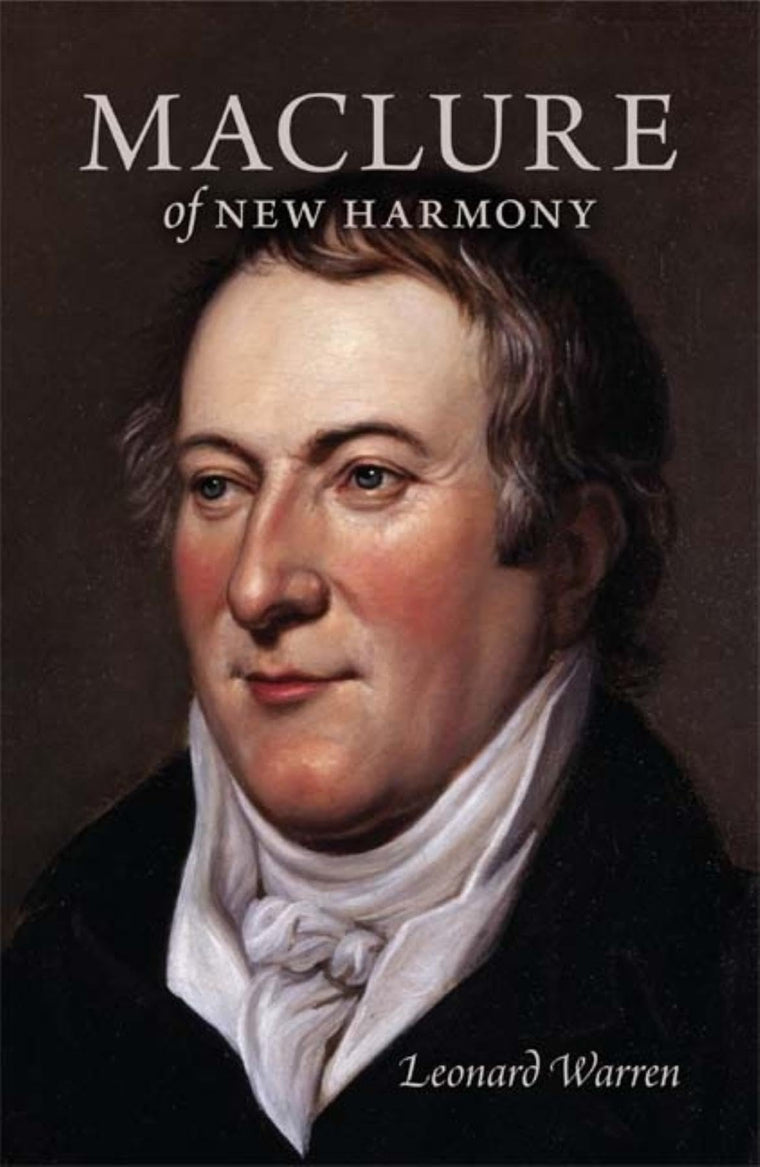 Maclure of New Harmony: Scientist, Progressive Educator, Radical Philanthropist