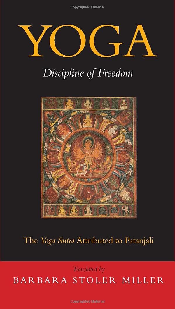 Yoga: Discipline of Freedom. The Yoga Sutra Attributed to Patanjali