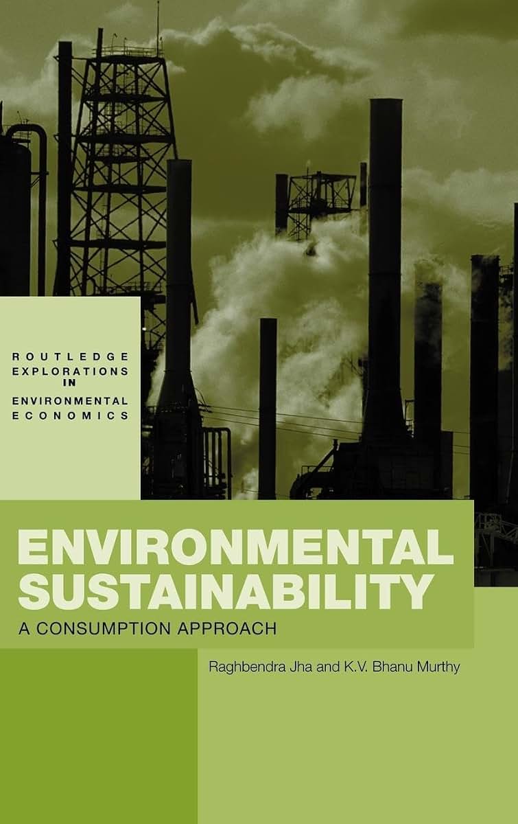 Environmental Sustainability: A Consumption Approach (Routledge Explorations in Environmental Economics)