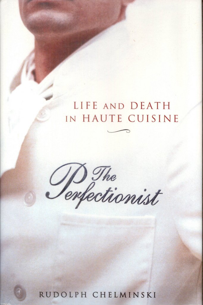 The Perfectionist: Life and Death in Haute Cuisine