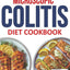 microscopic colitis diet cookbook for beginners: A Patient-Friendly Guide to Understanding and Managing Colitis, Providing Practical Tips on Diet, Medication, and Self-Care to Improve Quality of Life