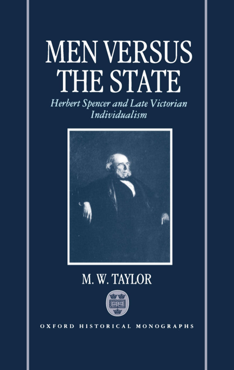 Men Versus the State: Herbert Spencer and Late Victorian Individualism