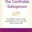 The Certifiable Salesperson : The Ultimate Guide to Help Any Salesperson Go Crazy with Unprecedented Sales!