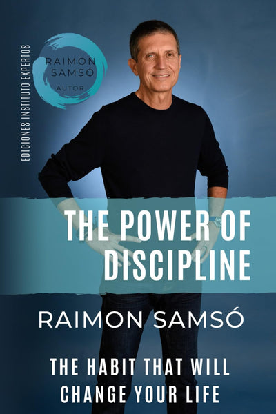 Th Power of Discipline: The Habit that will Change Your Life (Raimon Samsó collection in english)
