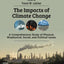 The Impacts of Climate Change: A Comprehensive Study of Physical, Biophysical, Social, and Political Issues