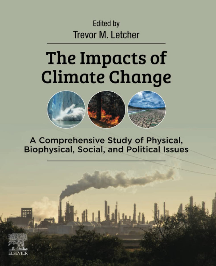 The Impacts of Climate Change: A Comprehensive Study of Physical, Biophysical, Social, and Political Issues