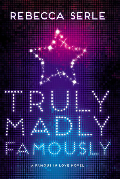 Truly Madly Famously (Famous in Love, 2)