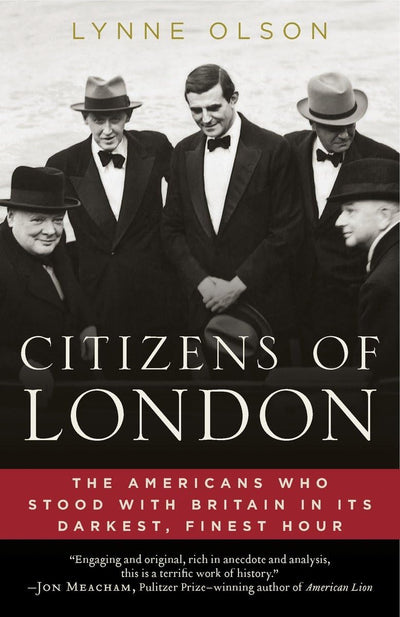 Citizens of London: The Americans Who Stood with Britain in