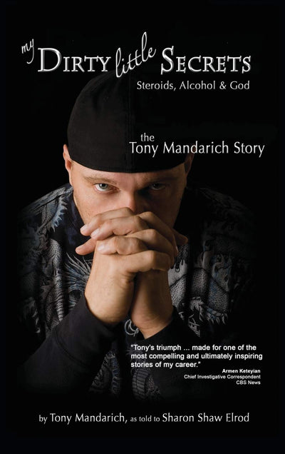 My Dirty Little Secrets - Steroids, Alcohol & God: The Tony Mandarich Story (Reflections of America)