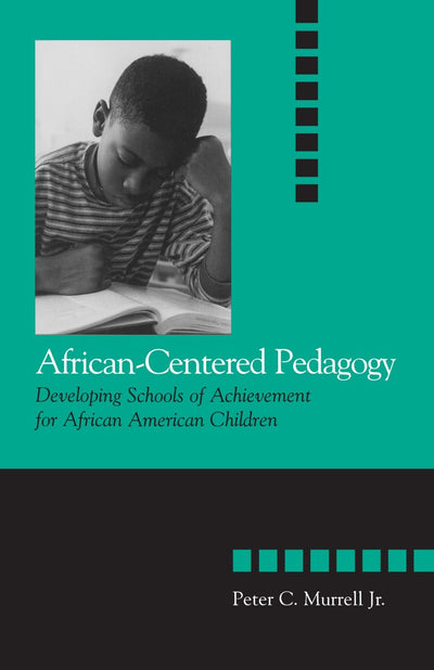 African-Centered Pedagogy: Developing Schools of Achievement for African American Children (The Social Context of Education)