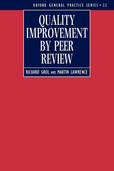 Quality Improvement by Peer Review (Oxford General Practice Series)