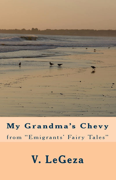 My Grandma's Chevy: from "Emigrants' Fairy Tales"