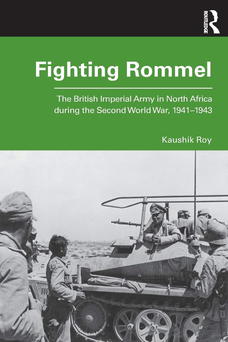 Fighting Rommel: The British Imperial Army in North Africa during the Second World War, 1941-1943