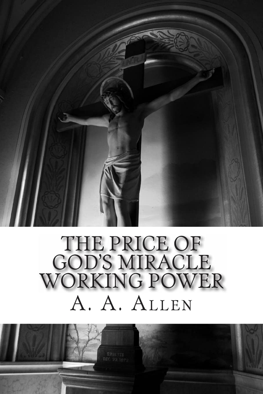 The Price of God's Miracle Working Power by Allen, A. A.