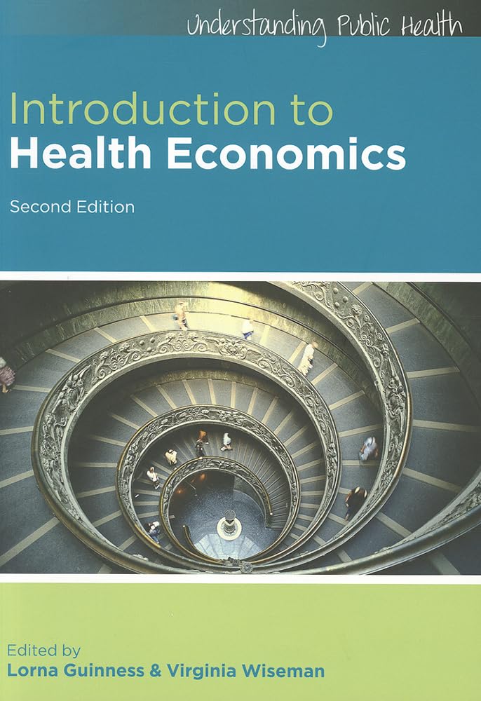 Introduction to Health Economics (Understanding Public Health), 2nd Edition