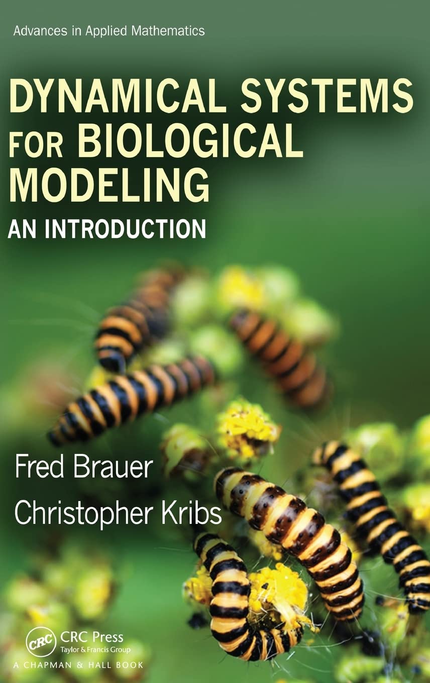 Dynamical Systems for Biological Modeling: An Introduction (Advances in Applied Mathematics)