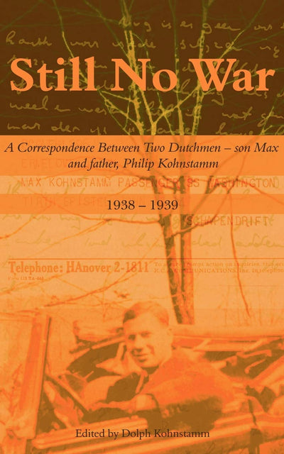 Still No War: A Correspondence Between Two Dutchmen - Son Max and Father, Philip Kohnstamm