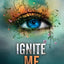 Ignite Me (Shatter Me Book 3)