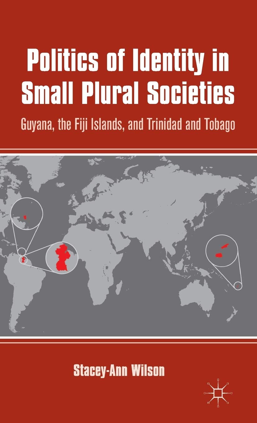 Politics of Identity in Small Plural Societies: Guyana, the Fiji Islands, and Trinidad and Tobago