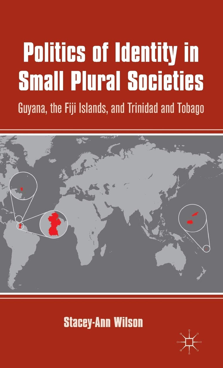 Politics of Identity in Small Plural Societies: Guyana, the Fiji Islands, and Trinidad and Tobago