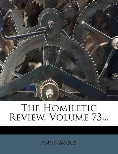 The Homiletic Review, Volume 73...