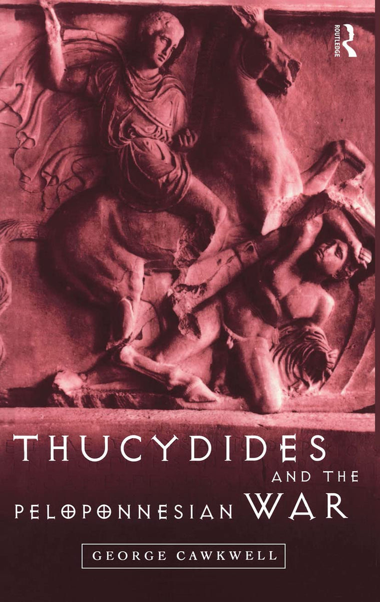 Thucydides and the Peloponnesian War by Cawkwell, George