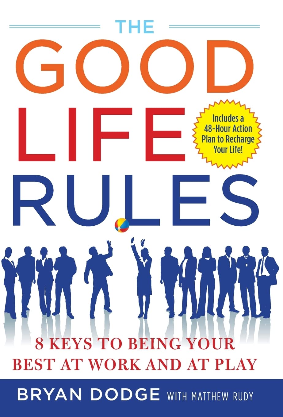 The Good Life Rules: 8 Keys to Being Your Best as Work and at Play