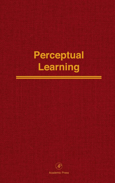 Perceptual Learning (The Psychology of Learning and Motivation: Advances in Research and Theory, Volume 36)